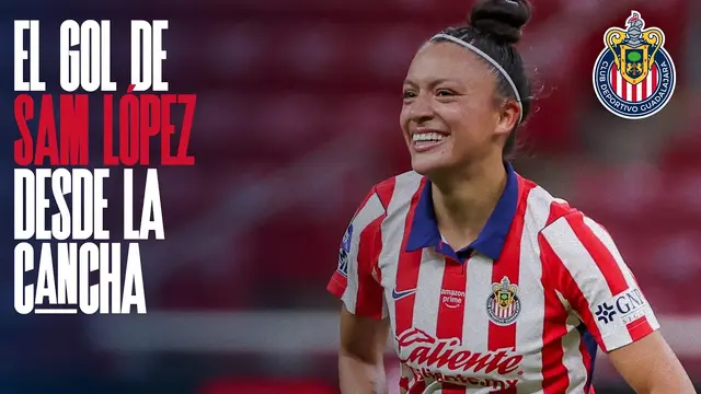 ¡EL GOL DE SAM LÓPEZ PARA CHIVAS FEMENIL ANTE FC JUÁREZ! 🇦🇹
