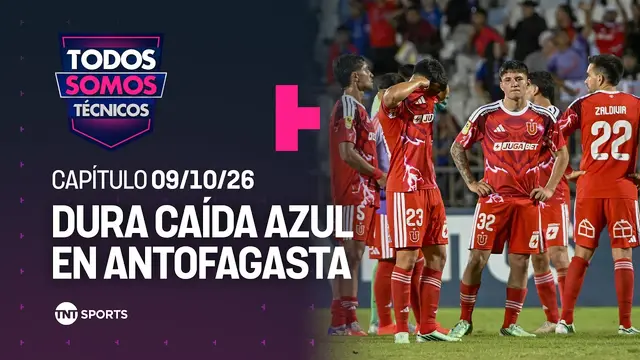Todos Somos Técnicos - Universidad de Chile cayó en su visita a Dep. Antofagasta | Capítulo 08/10/26