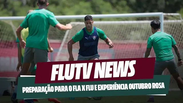FLUTV NEWS: ÚLTIMO TREINO ANTES DO CLÁSSICO E ENTREVISTA COM MILLÁN