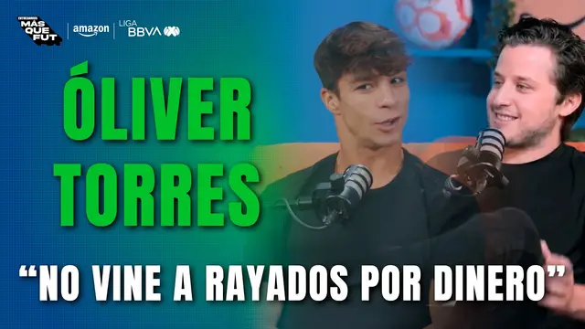 Óliver Torres: eligió Rayados y NO fue por dinero | Entregamos Más que Fut EP. 4