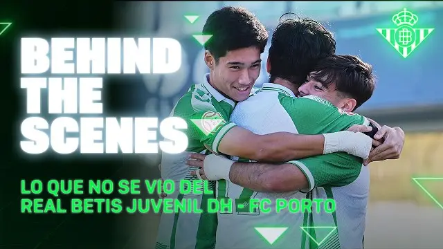 Así se vivió el Real Betis Juvenil DH - FC Porto desde dentro 👀💚 | BEHIND THE SCENES | CANTERA