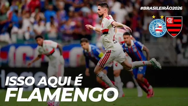 ISSO AQUI É FLAMENGO | BAHIA 0 X 3 FLAMENGO | BRASILEIRÃO (18/10/2026)