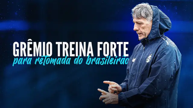 GRÊMIO TREINA FORTE PARA RETOMADA DO BRASILEIRÃO