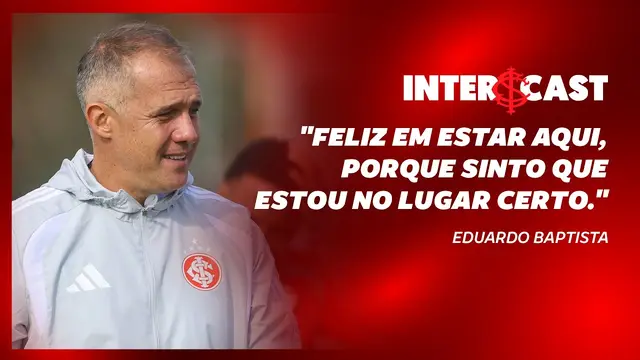 Eduardo Baptista se diz honrado por comandar o Clube do Povo | InterCast