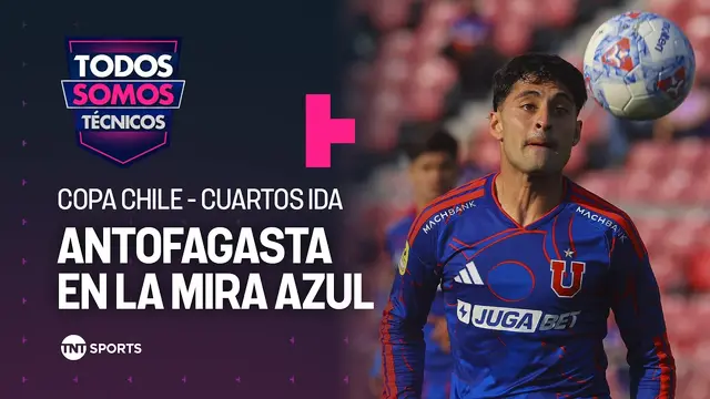 Universidad de Chile visita a Dep. Antofagasta por cuartos de Copa Chile - Todos Somos Técnicos