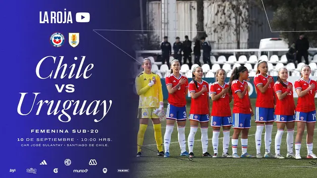 Chile vs. Uruguay - Segundo amistoso Internacional Femenino Sub-20
