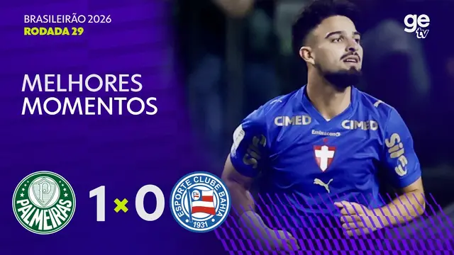 PALMEIRAS 1 X 0 BAHIA | MELHORES MOMENTOS | 29ª RODADA BRASILEIRÃO 2026 | ge tv